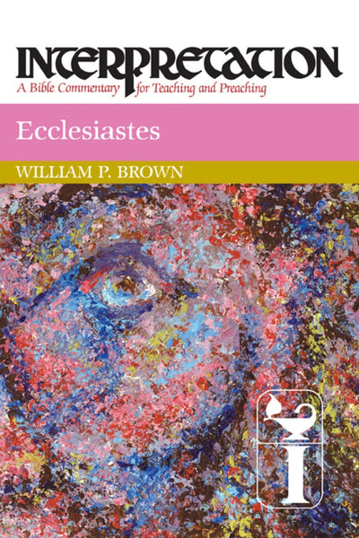 Ecclesiastes: Interpretation: A Bible Commentary for Teaching and Preaching