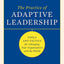 The Practice of Adaptive Leadership: Tools and Tactics for C