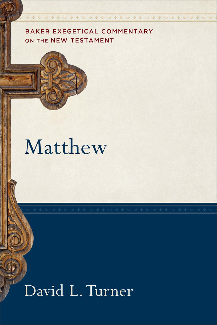 Matthew: A Paragraph-by-Paragraph Exegetical Evangelical Bible Commentary - BECNT (Baker Exegetical Commentary on the New Testament)