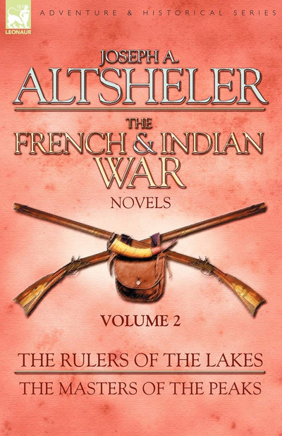 The Rulers of the Lakes / the Masters of the Peaks (The French & Indian War Novels, 2)