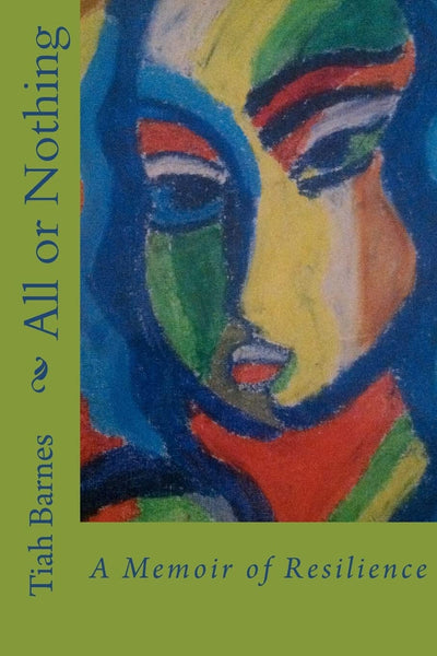 All or Nothing: A Memoir of Resilience