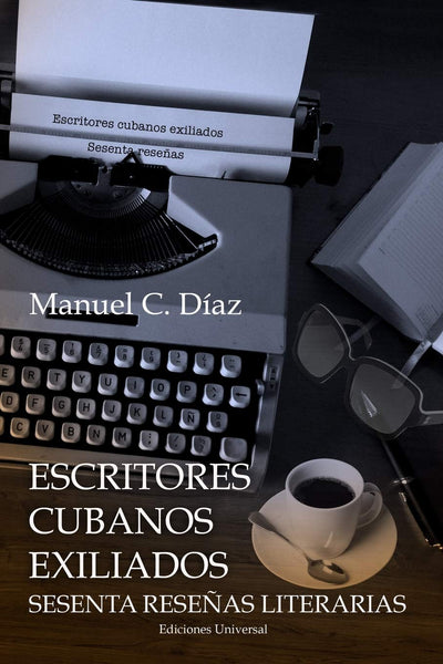 Escritores Cubanos Exiliados Sesenta Reseas Literarias (Spanish Edition)