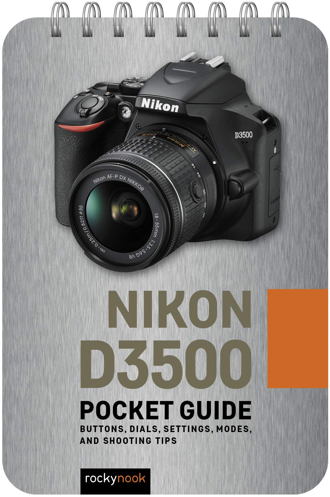 Nikon D3500: Pocket Guide: Buttons, Dials, Settings, Modes, and Shooting Tips (The Pocket Guide Series for Photographers, 17)