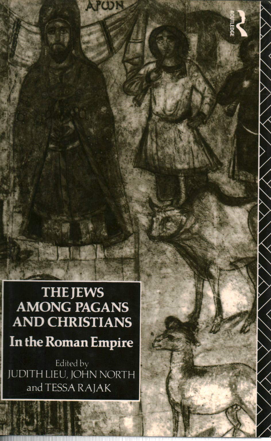 The Jews Among Pagans and Christians in the Roman Empire by