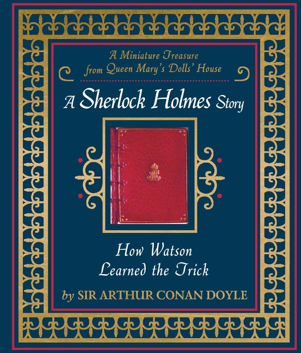 How Watson Learned the Trick: A Sherlock Holmes Story - Miniature Queen Marys Dollhouse Facsimile Book