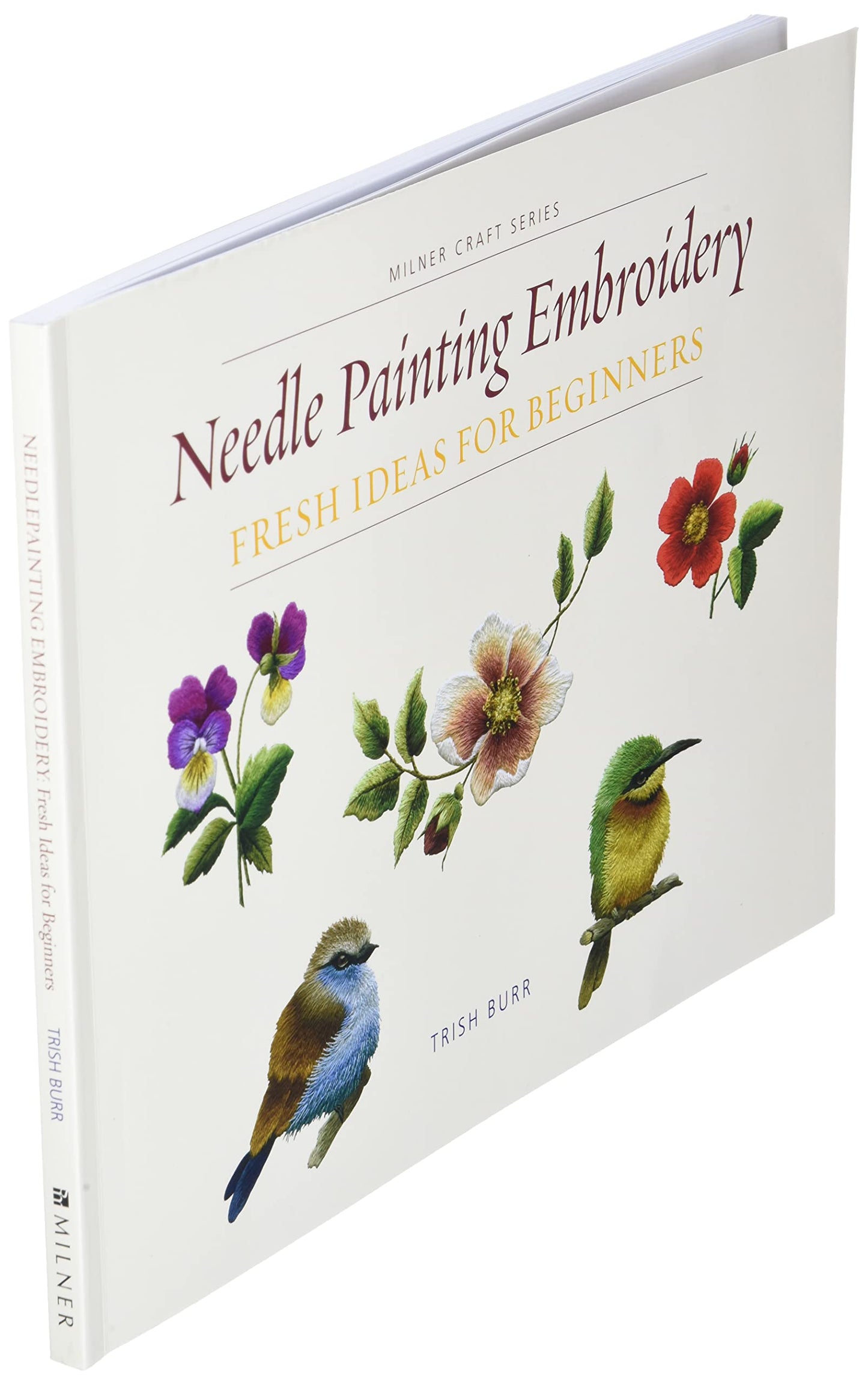 Needle Painting Embroidery: Fresh Ideas for Beginners (Milner Craft Series)