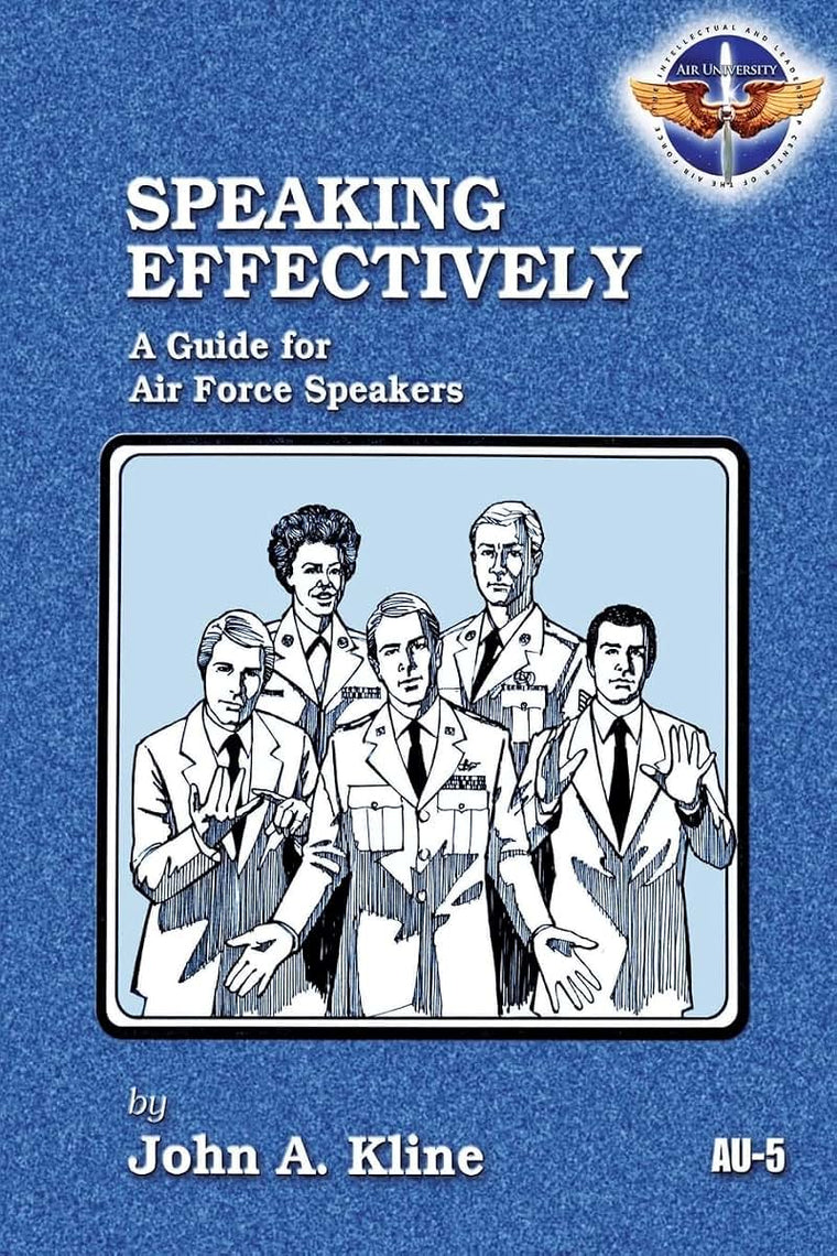 Speaking Effectively: A Guide for Air Force Speakers