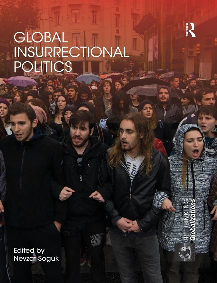Global Insurrectional Politics (Rethinking Globalizations)