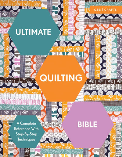 Ultimate Quilting Bible: A Complete Reference with Step-by-Step Techniques (Ultimate Guides)