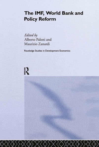 The IMF, World Bank and Policy Reform (Routledge Studies in Development Economics)