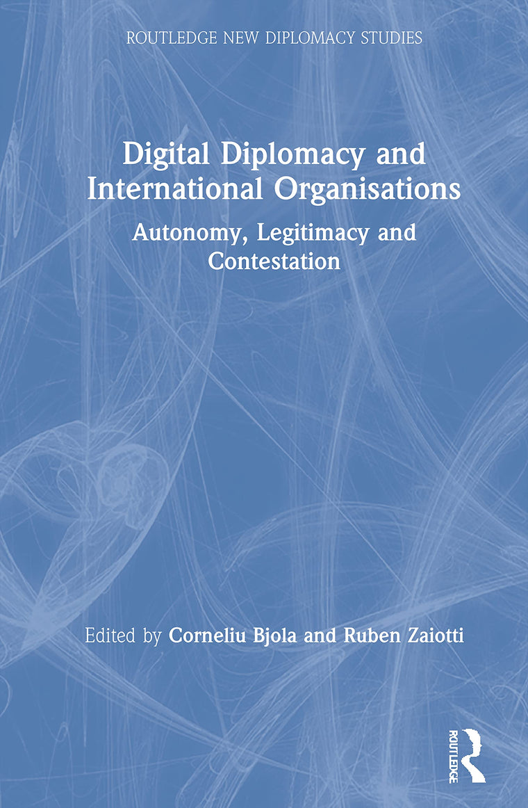 Digital Diplomacy and International Organisations (Routledge New Diplomacy Studies)