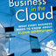 Business in the Cloud: What Every Business Needs to Know About Cloud Computing