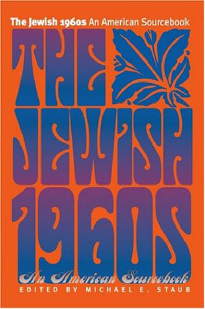 The Jewish 1960s: An American Sourcebook (Brandeis Series in American Jewish History, Culture and Life)