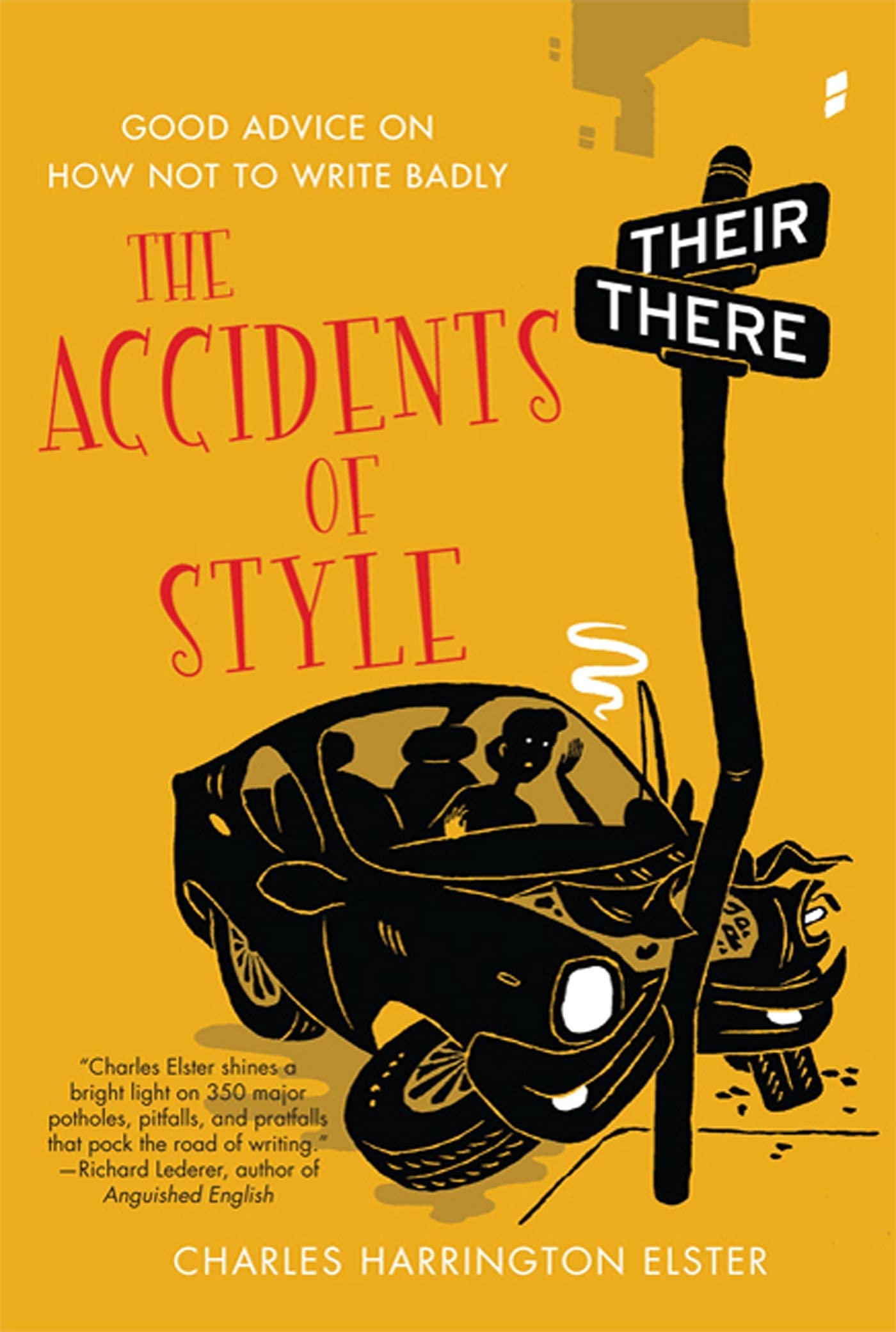 The Accidents of Style: Good Advice on How Not to Write Badly