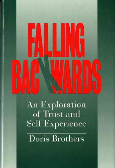Falling Backwards: An Exploration of Trust and Self-Experience (Norton Professional Books)