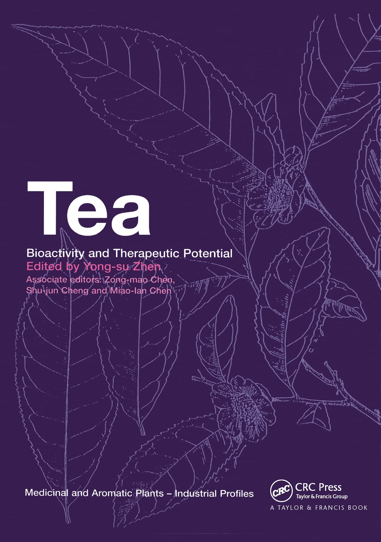 Tea: Bioactivity and Therapeutic Potential (Medicinal and Aromatic Plants: Industrial Profiles)