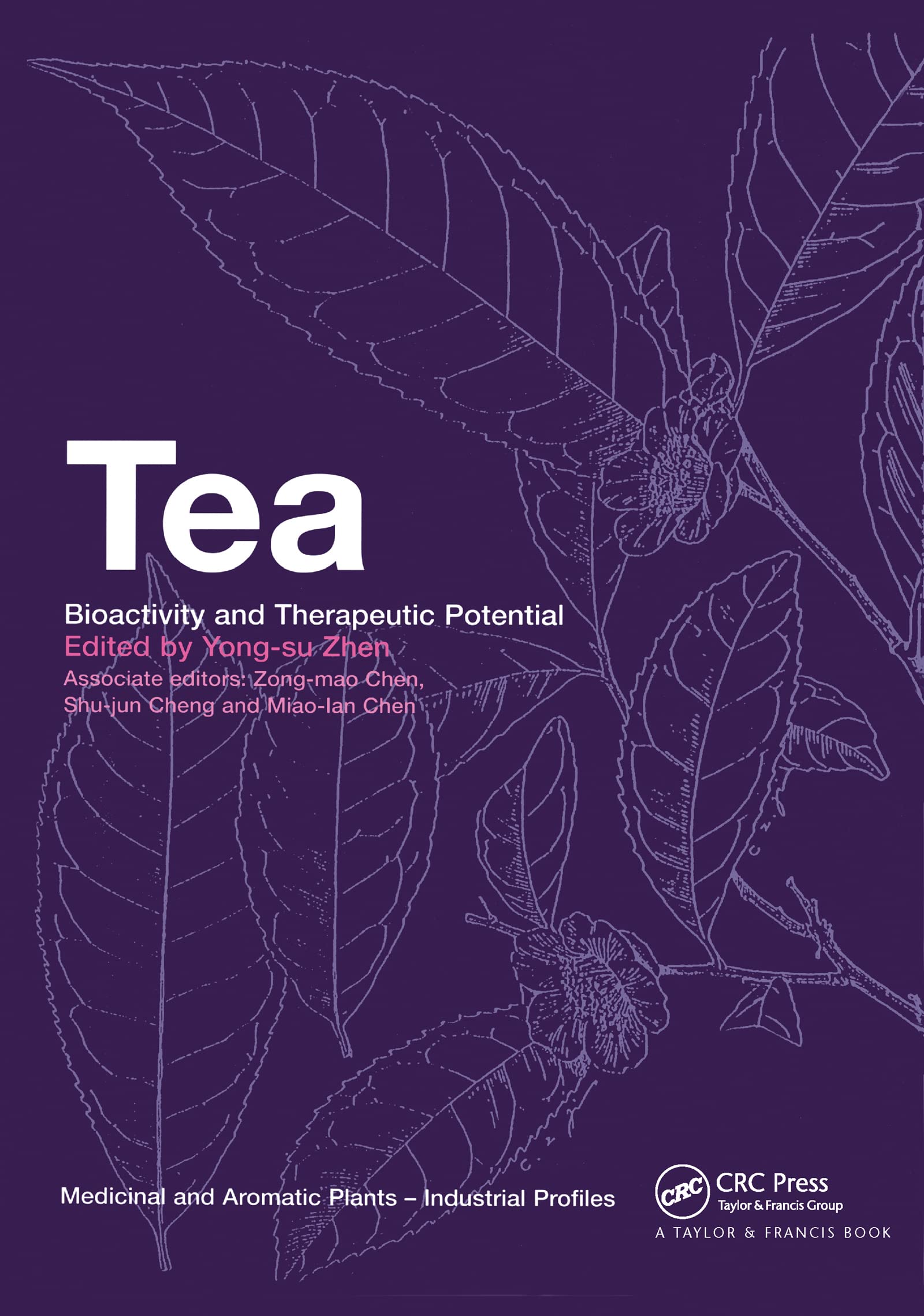 Tea: Bioactivity and Therapeutic Potential (Medicinal and Aromatic Plants: Industrial Profiles)