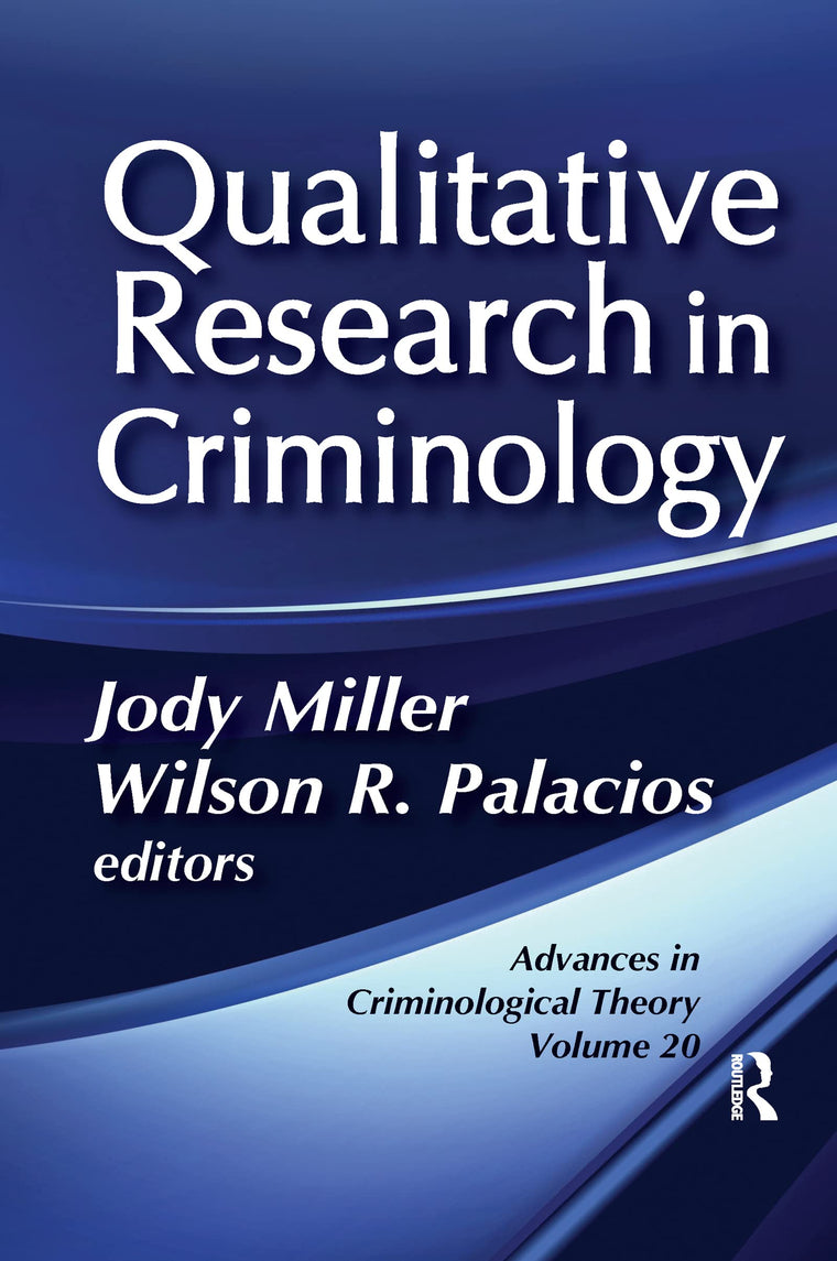 Qualitative Research in Criminology (Advances in Criminological Theory)