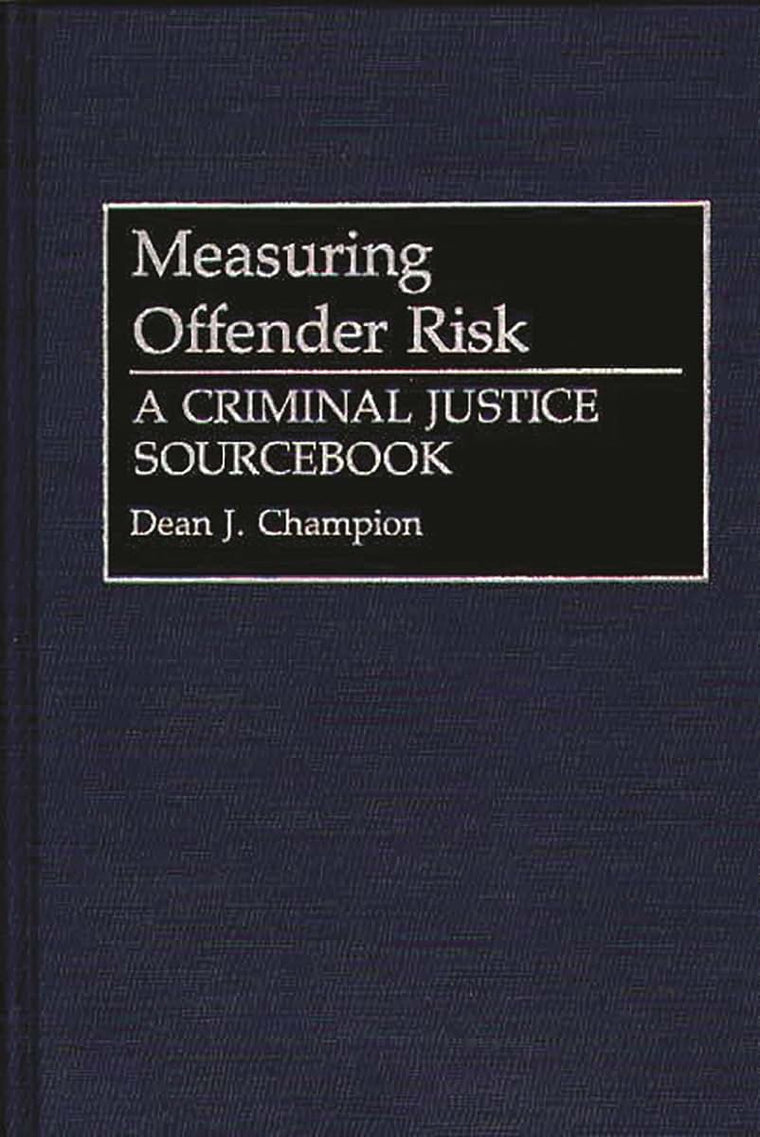 Measuring Offender Risk: A Criminal Justice Sourcebook (Literature; 38)