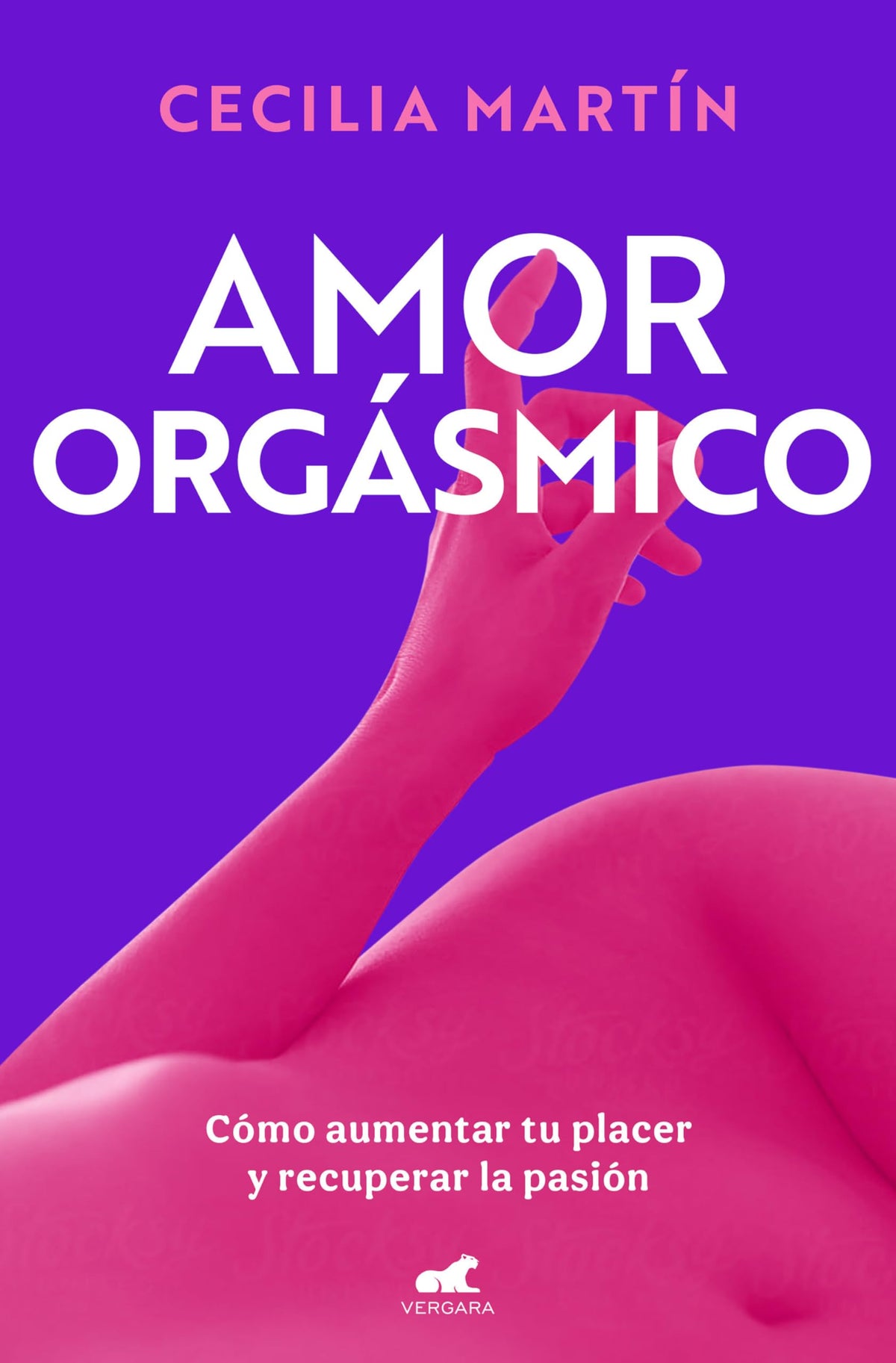 Amor orgásmico: Cómo aumentar tu placer y recuperar la pasión / Orgasmic Love (Spanish Edition)