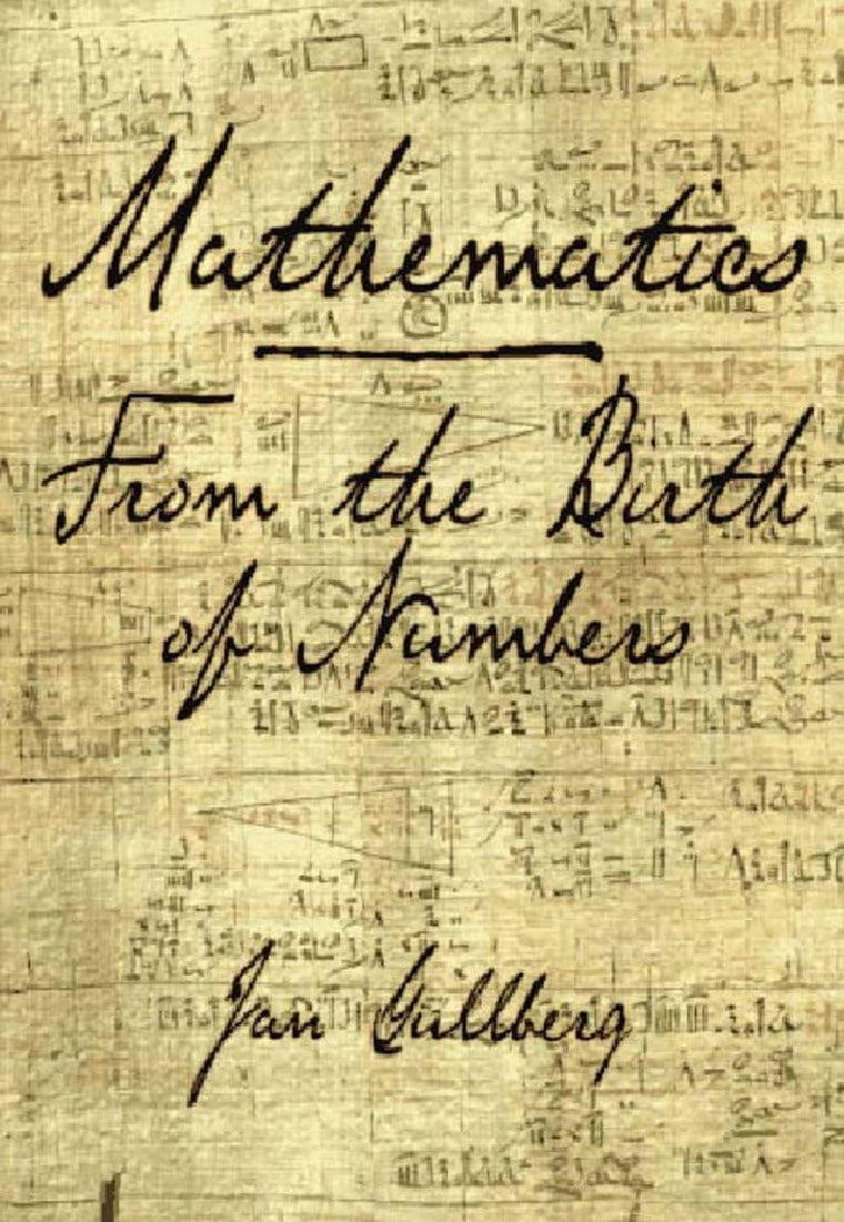 Mathematics: From the Birth of Numbers by Jan Gullberg