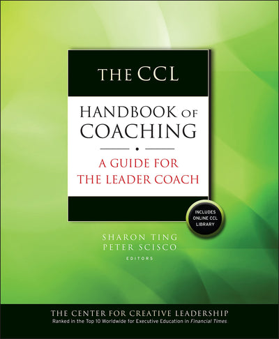 The CCL Handbook of Coaching: A Guide for the Leader Coach