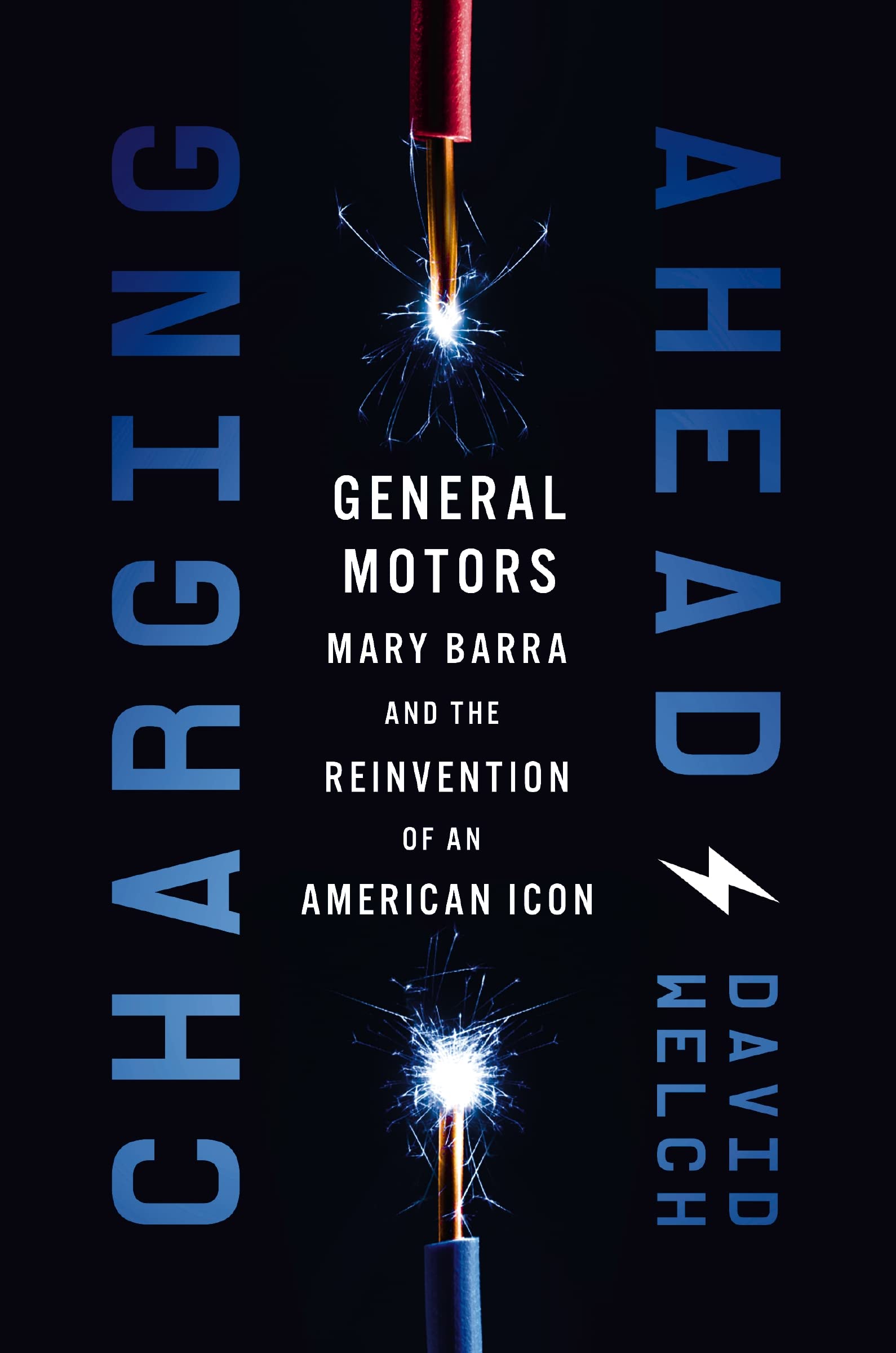 Charging Ahead: GM, Mary Barra, and the Reinvention of an American Icon