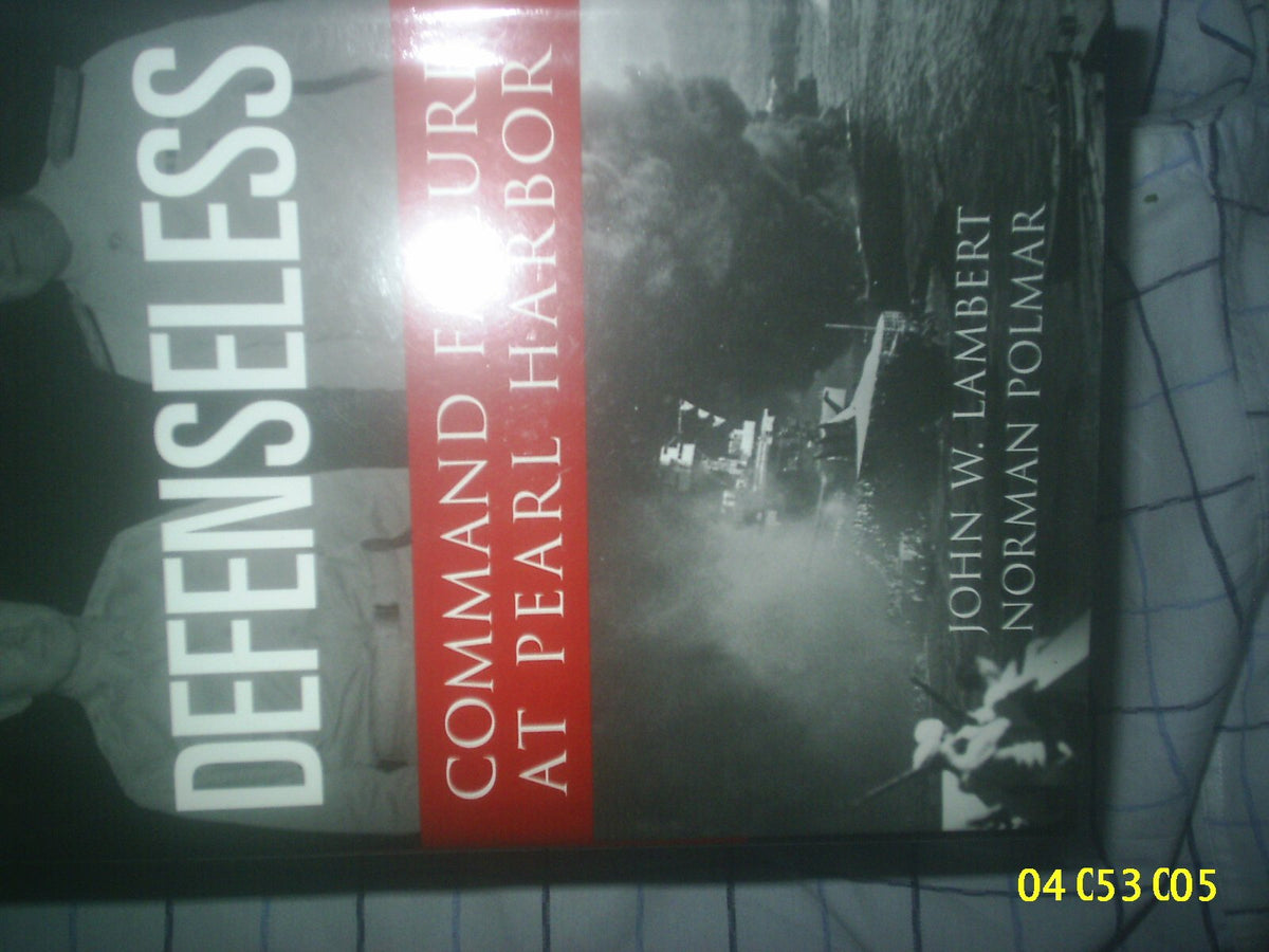 Defenseless: Command Failure at Pearl Harbor