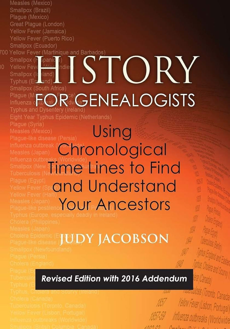 History for Genealogists: Using Chronological Time Lines to Find and Understand Your Ancestors