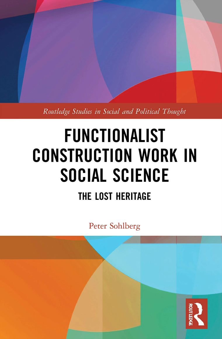 Functionalist Construction Work in Social Science (Routledge Studies in Social and Political Thought)