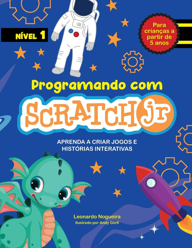Programando com Scratch JR: Aprenda a criar jogos e histórias interativas (Volume) (Portuguese Edition)
