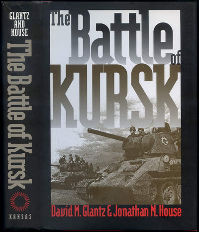 The Battle of Kursk (Modern War Studies) by David M. Glantz