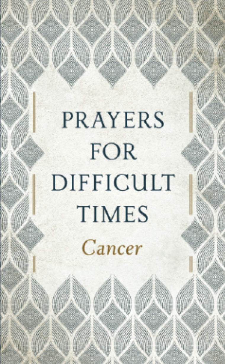 Prayers for Difficult Times: Cancer