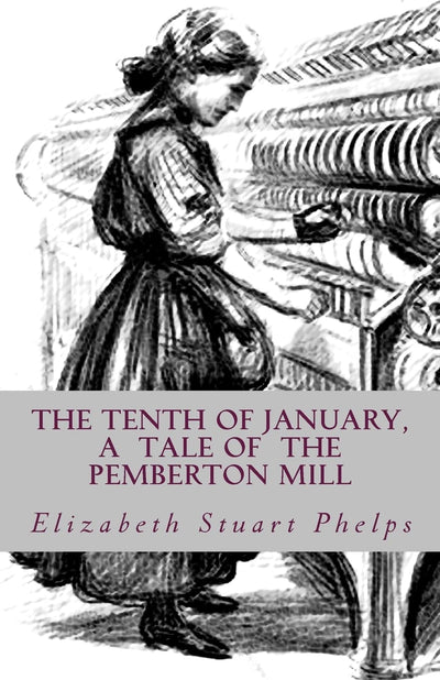 The Tenth of January, a tale of the Pemberton Mill