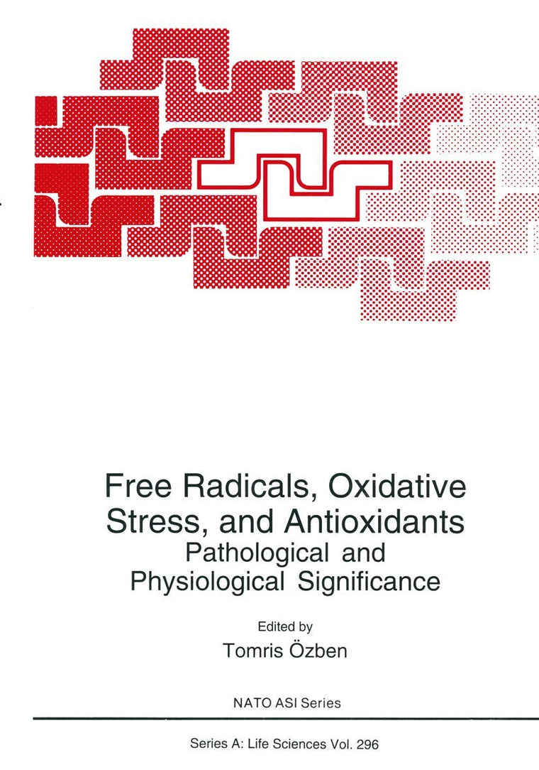 Free Radicals, Oxidative Stress, and Antioxidants: Pathological and Physiological Significance (NATO Science Series A:, 296)