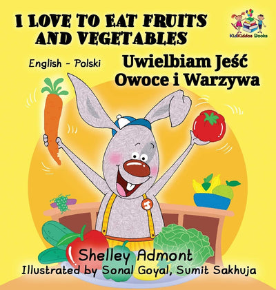 I Love to Eat Fruits and Vegetables (English Polish Bilingual Book) (English Polish Bilingual Collection) (Polish Edition)