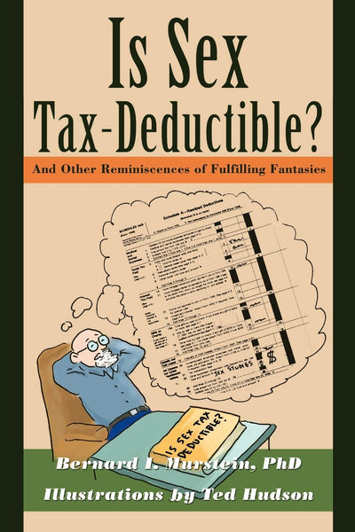 Is Sex Tax-Deductible?: And Other Reminiscences of Fulfilling Fantasies
