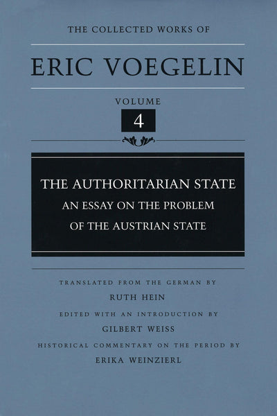 The Authoritarian State: An Essay on the Problem of the Austrian State (Collected Works of Eric Voegelin, Volume 4)