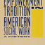 The Empowerment Tradition in American Social Work: A History