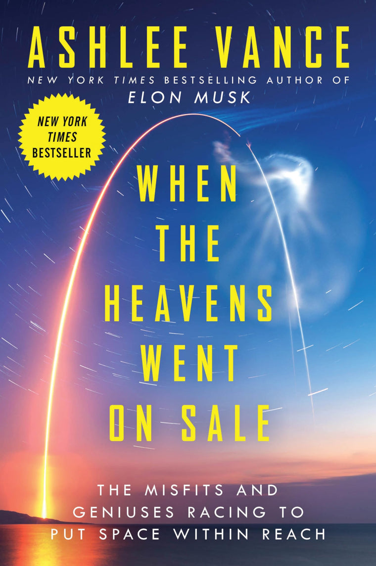 When the Heavens Went on Sale: The Misfits and Geniuses Racing to Put Space Within Reach