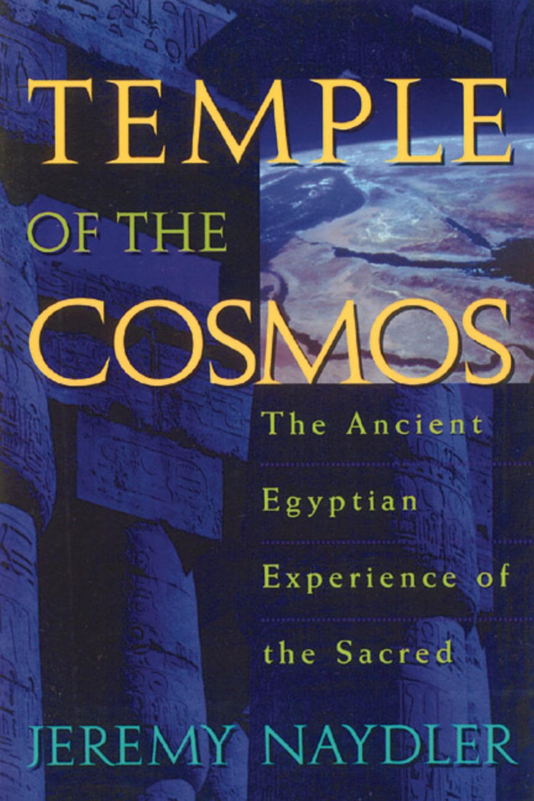 Temple of the Cosmos: The Ancient Egyptian Experience of the