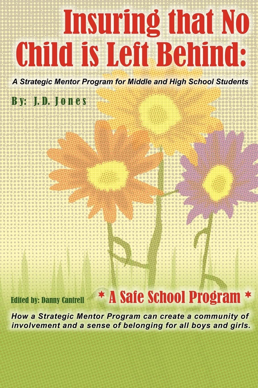 INSURING THAT NO CHILD IS LEFT BEHIND:: A Strategic Mentor Program for Middle and High School Students