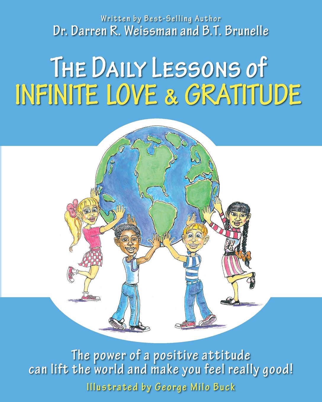 The Daily Lessons of Infinite Love and Gratitude: The power of a positive attitude can lift the world and make you feel really good!