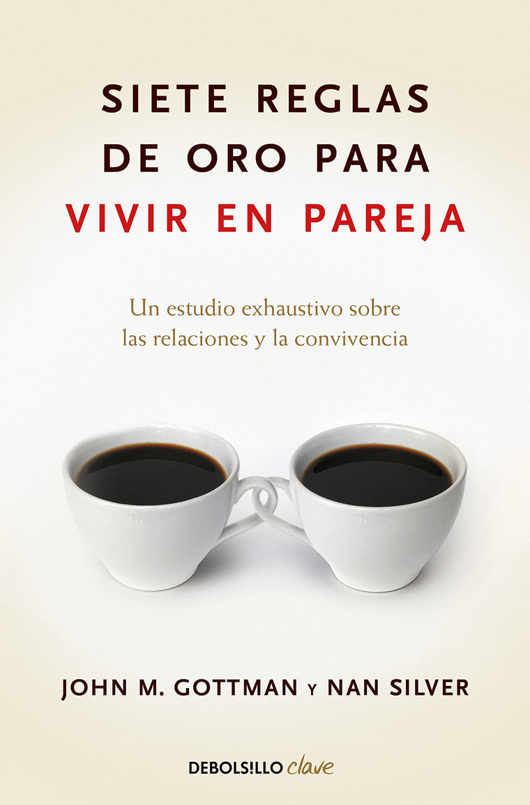 Siete reglas de oro para vivir en pareja / The Seven Principles for Making Marriage Work (Spanish Edition)