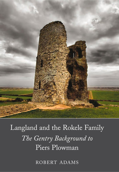 Langland and the Rokele Family: The Gentry Background to Piers Plowman (Dublin Studies in Medieval and Renaissance Literature)