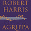 Agrippa: A Novel of Ancient Rome's Descent into Dictatorship