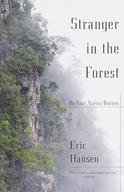 Stranger in the Forest: On Foot Across Borneo by Hansen, Eri