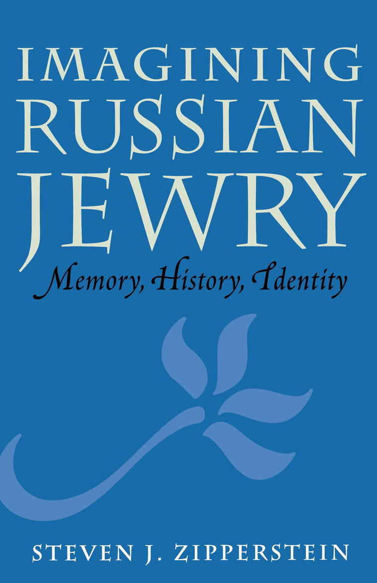 Imagining Russian Jewry: Memory, History, Identity (Samuel and Althea Stroum Lectures in Jewish Studies)
