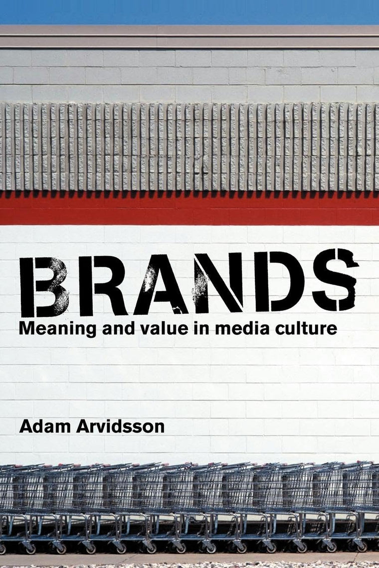 Brands: Meaning and Value in Media Culture