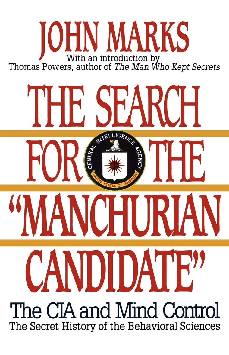 The Search for the "Manchurian Candidate": The CIA and Mind Control: The Secret History of the Behavioral Sciences